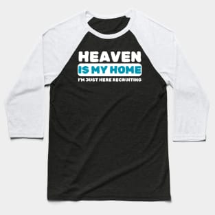 Heaven Is My Home Funny Religious Baseball T-Shirt